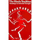 The Hindu Tradition: Readings in Oriental Thought by Ainslie T. Embree and William Theodore de Bary