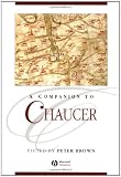 A Companion to Chaucer (Blackwell Companions to Literature and Culture)