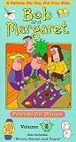 Bob and Margaret, Vol. 2: Friends for Dinner [VHS]