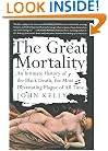 The Great Mortality : An Intimate History of the Black Death, the Most Devastating Plague of All Time