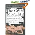 The Great Mortality : An Intimate History of the Black Death, the Most Devastating Plague of All Time by  John Kelly