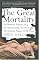 The Great Mortality : An Intimate History of the Black Death, the Most Devastating Plague of All Time