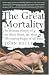 The Great Mortality: An Intimate History of the Black Death, the Most Devastating Plague of All Time