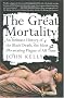 The Great Mortality : An Intimate History of the Black Death, the Most Devastating Plague of All Time