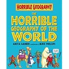 Click here to buy Horrible Geography of the World (Horrible Geography) by  Anita Ganeri and Mike Philips.