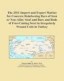 The 2011 Import and Export Market for Concrete Reinforcing Bars of Iron or Non-Alloy Steel and Bars and Rods of Free-Cutting Steel in Irregularly Wound Coils in Turkey
