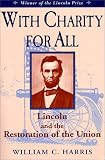 With Charity for All: Lincoln and the Restoration of the Union