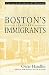 Boston s Immigrants, 1790-1880: A Study in Acculturation, Enlarged Edition