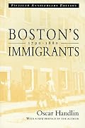 Boston's Immigrants, 1790-1880: A Study in Acculturation, Enlarged Edition