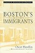 Boston's Immigrants, 1790-1880: A Study in Acculturation, Enlarged Edition