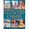Making Classic Country Chairs: Practical Projects Complete With Detailed Plans by David Bryant