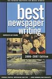 Best Newspaper Writing 2006-2007: American Society of Newspaper Editors Award Winners and Finalists (Best Newspaper Writing)