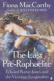 The Last Pre-Raphaelite: Edward Burne-Jones and the Victorian Imagination