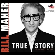 True Story: A Comedy Novel | [Bill Maher]