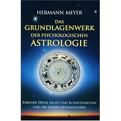 Das Grundlagenwerk der psychologischen Astrologie: Erkenne Deine Licht- und Schattenseiten und die Deiner Mitmenschen