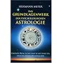 Das Grundlagenwerk der psychologischen Astrologie: Erkenne Deine Licht- und Schattenseiten und die Deiner Mitmenschen