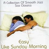 Easy Like Sunday Morning: a Collection of Smooth Jazz Classics