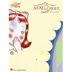 Nickel Creek - This Side Songbook (Guitar Recorded Version Tab)