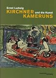 Bild zu: Ernst Ludwig Kirchner und die Kunst Kameruns