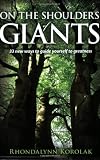 On The Shoulders Of Giants: 33 New Ways to Guide Yourself To Greatness