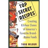 Top Secret Recipes: Creating Kitchen Clones of America's Favorite Brand-Name Foods (Penguin Viking Plume General Books)