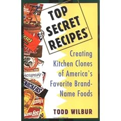 Top Secret Recipes: Creating Kitchen Clones of America's Favorite     Brand-Name Foods (Penguin Viking Plume General Books)