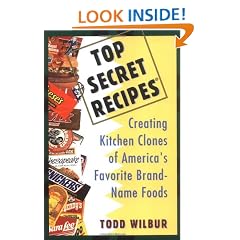 Top Secret Recipes: Creating Kitchen Clones of America's Favorite Brand-Name Foods