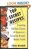 Top Secret Recipes: Creating Kitchen Clones of America's Favorite Brand-Name Foods