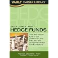 Vault Career Guide to Hedge Funds, 2nd Edition (Vault Career Guide to Hedge Funds)