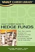 Vault Career Guide to Hedge Funds, 2nd Edition (Vault Career Guide to Hedge Funds)