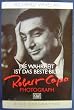 Die Wahrheit ist das beste Bild. Robert Capa, Photograph. Eine Biographie.
