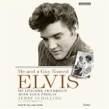 Me and a Guy Named Elvis: My Lifelong Friendship with Elvis Presley