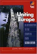 Uniting Europe: An Introduction to the European Union (Europe Today (Rowman and Littlefield, Inc.).)