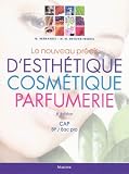 Le nouveau précis d'esthétique, cosmétique, parfumerie CAP, BP/Bac pro