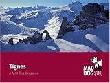 Tignes and the Espace Killy (Mad Dog Ski Resort Guides)
