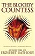 The Bloody Countess: The Atrocities of Erzsebet Bathory