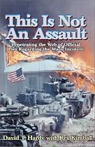 This is Not an Assault: Penetrating the Web of Official Lies Regarding the Waco Incident