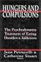 Hungers and Compulsions: The Psychodynamic Treatment of Eating Disorders and Addictions