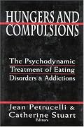 Hungers and Compulsions: The Psychodynamic Treatment of Eating Disorders and Addictions
