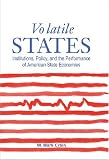 Volatile States: Institutions, Policy, and the Performance of American State Economies