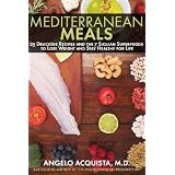 Mediterranean Meals: 25 Delicious Recipes and the 7 Sicilian Superfoods to Lose Weight and Stay Healthy for Life