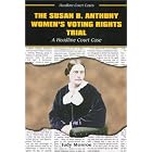 The Susan B. Anthony Women's Voting Rights Trial: A Headline Court... by Judy Monroe