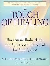 The Touch of Healing: Energizing the Body, Mind, and Spirit With Jin Shin Jyutsu