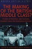 The Making of the British Middle Class?: Studies of Regional and Cultural Diversity Since the Eighteenth Century (Modern British History) Books