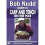 Bob Nudd - Guide To Carp & Tench On The Pole [DVD] [2002]