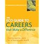 The ECO Guide to Careers That Make a Difference: Environmental Work for a Sustainable World (The Environmental Careers Organization)