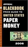 The Official Blackbook Price Guide to U.S. Paper Money 2006, Edition #38 (Official Blackbook Price Guide to United States Paper Money)