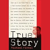 True Story: Murder, Memoir, Mea Culpa | [Michael Finkel]
