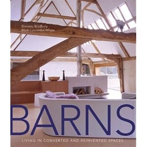 Barns: Living in Converted and Reinvented Spaces