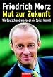 Mut zur Zukunft. Wie Deutschland wieder an die Spitze kommt.